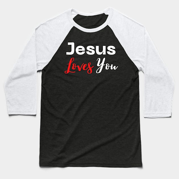 Jesus Loves You Baseball T-Shirt by HobbyAndArt